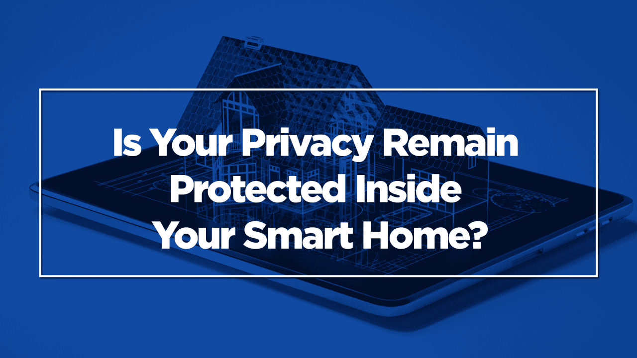 Smart home installation security concerns and solutions to protect your privacy